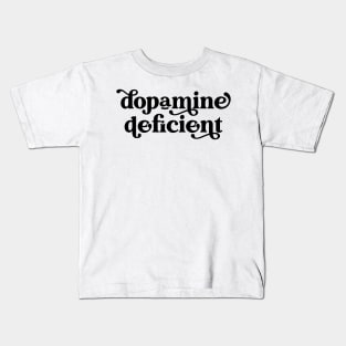 Dopamine Deficient Funny Neurodivergence ADHD Kids T-Shirt